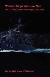 Wooden Ships and Iron Men: The U.S. Navy's Ocean Minesweepers, 1953 ...