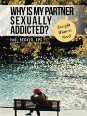 Why Is My Partner Sexually Addicted?: Insight Women Need | Shop Today