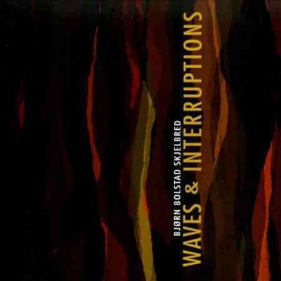 Bjorn Bolstad Skjelbred: Waves &amp; Interruptions (Blu-ray / Audio)