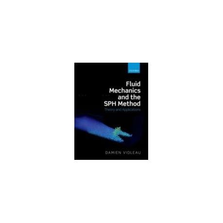 Fluid Mechanics and the SPH Method: Theory and Applications