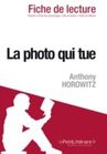 La Photo Qui Tue D Anthony Horowitz Analyse De L Oeuvre Buy