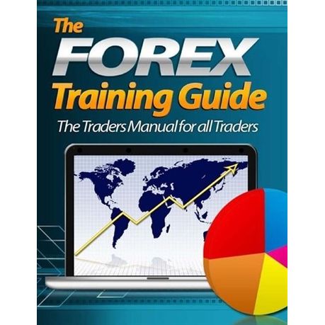 The Forex Training Guide The Traders Manual For All Traders Ebook - 