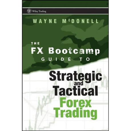 The Fx Bootcamp Guide To Strategic And Tactical Forex Trading Ebook - 