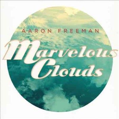 Aaron Freeman - Marvelous Clouds (Vinyl)