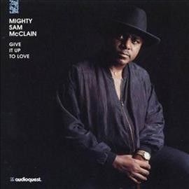 Mighty Sam Mcclain - Give It Up To Love (Vinyl)