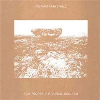 Ingram Marshall - Fog Tropes/gradual Requiem (Vinyl)