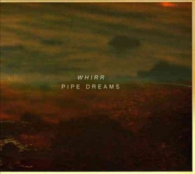 Whirr - Pipe Dreams Redux (Vinyl)