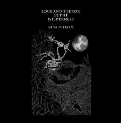 Nina Nielsen - Love And Terror In The Wilderness (Vinyl)