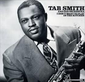 Tab Smith - I Don't Want To Play In The Kitchen (Vinyl)