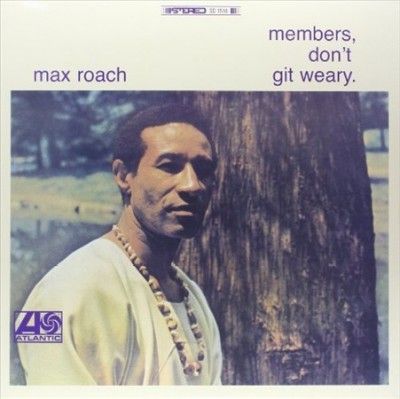 Max Roach - Members Don't Git Weary (Vinyl)