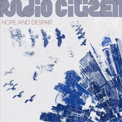 Radio Citizen - Hope And Despair (Vinyl)