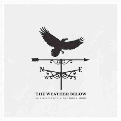 Sister Sparrow And T - Weather Below (Vinyl)