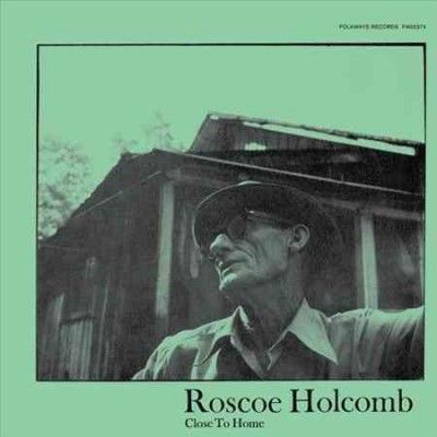 Roscoe Holcomb - Close To Home (Vinyl)