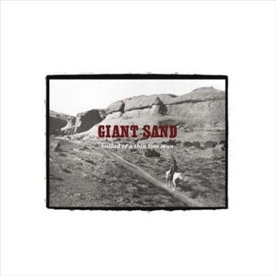 Giant Sand - Ballad Of A Thing Line Man (Vinyl)
