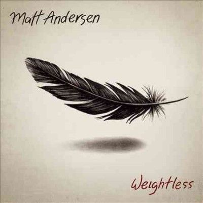 Matt Andersen - Weightless (Vinyl)