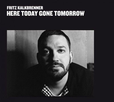 Fritz Kalkbrenner - Here Today Gone Tomorrow (Vinyl)