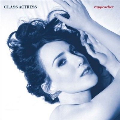 Class Actress - Rapprocher (Vinyl)