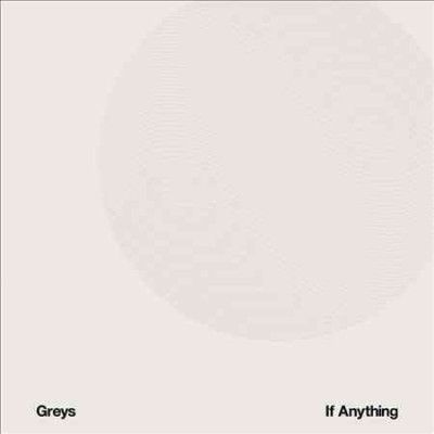 Greys - If Anything (Vinyl)