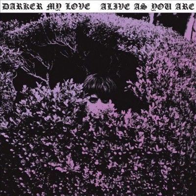 Darker My Love - Alive As You Are (Vinyl)