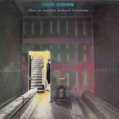 David Borden - Music For Amplified Keyboard Instrume (Vinyl)