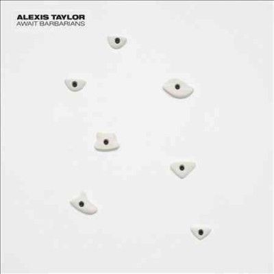 Alexis Taylor - Await Barbarians (Vinyl)