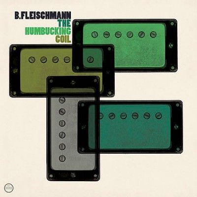 B. Fleischmann - Humbucking Coil (Vinyl)