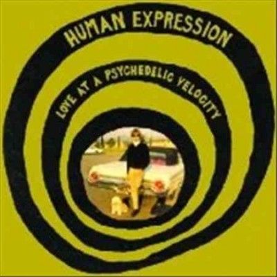 Human Expression - Love At A Psychedelic Velocity (Vinyl)