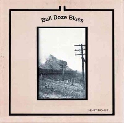 Henry Thomas - Bull Doze Blues (Vinyl)