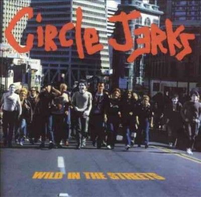 Circle Jerks - Wild In The Streets (Vinyl)