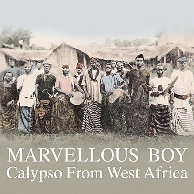 Marvellous Boy: Calypso from West Africa (Vinyl / 12" Album)