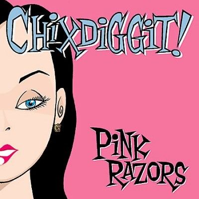 Chixdiggit! - Pink Razors (Vinyl)