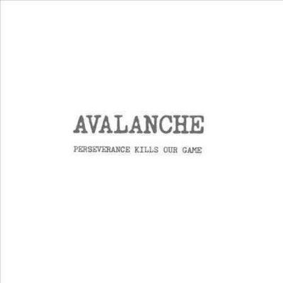 Avalanche - Perseverance Kills Our Game (Vinyl)