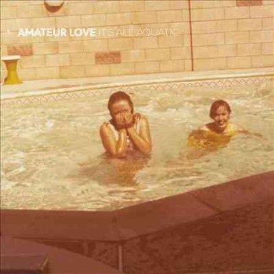 Amateur Lovers - It's All Aquatic (Vinyl)