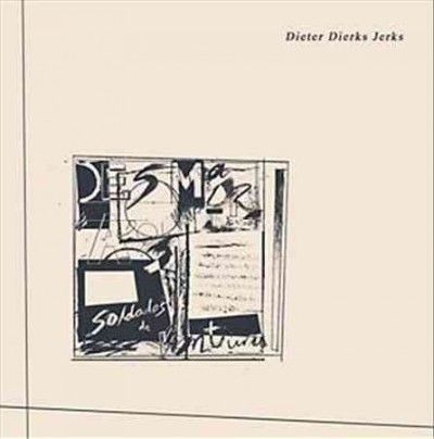 Desmadrados Soldados - Dieter Dierks Jerks (Vinyl)