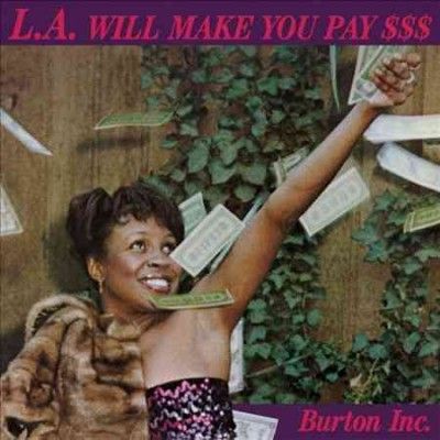 Burton Inc. - La Will Make You Pay $$$ (Vinyl)
