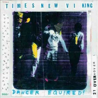 Times New Viking - Dancer Equired (Vinyl)
