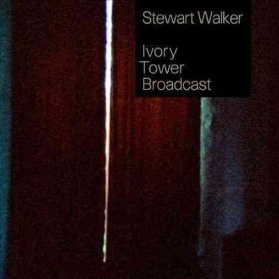 Stewart Walker - Ivory Tower Broadcast (Vinyl)