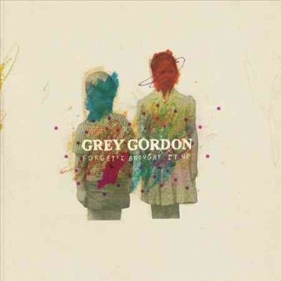 Grey Gordon - Forget I Brought It Up (Vinyl)