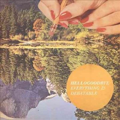 Hellogoodbye - Everything Is Debatable (Vinyl)