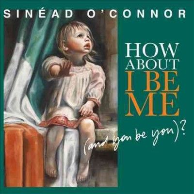 Sinead O'connor - How About I Be Me (and You Be You) (Vinyl)