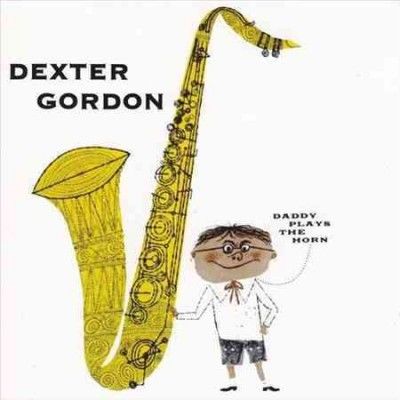 Dexter Gordon - Daddy Plays The Horn (Vinyl)