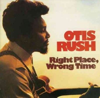 Otis Rush - Right Place Wrong Time (Vinyl)
