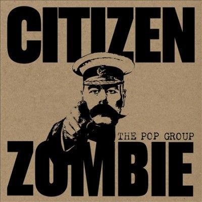 Pop Group - Citizen Zombie (Vinyl)