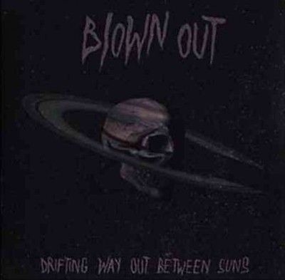 Blown Out - Drifting Way Out Between Suns (Vinyl)