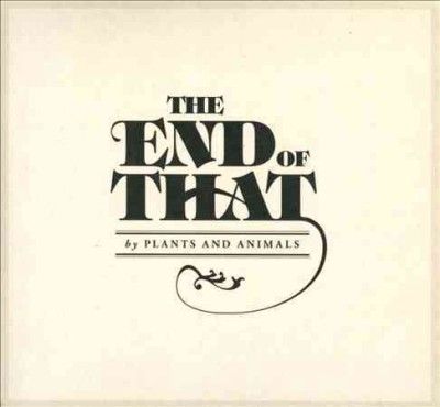 Plants And Animals - End Of That (Vinyl)