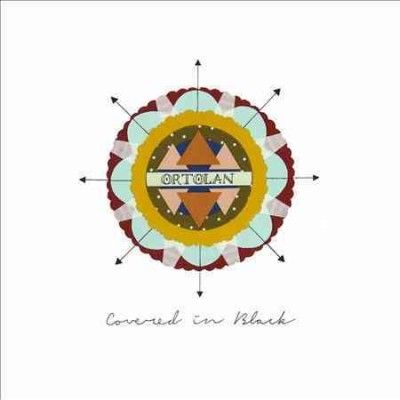 Ortolan - Covered In Black (Vinyl)