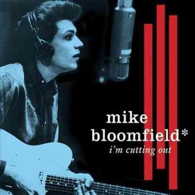 Mike Bloomfield - I'm Cutting Out (Vinyl)