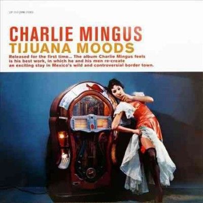 Charlie Mingus - Tijuana Moods (Vinyl)
