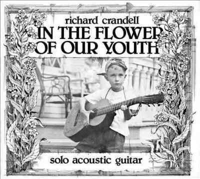 Richard Crandell - In The Flower Of Our Youth (Vinyl)