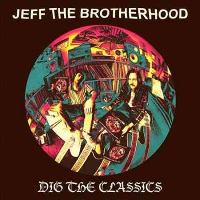 Jeff The Brotherhood - Dig The Classics (Vinyl)